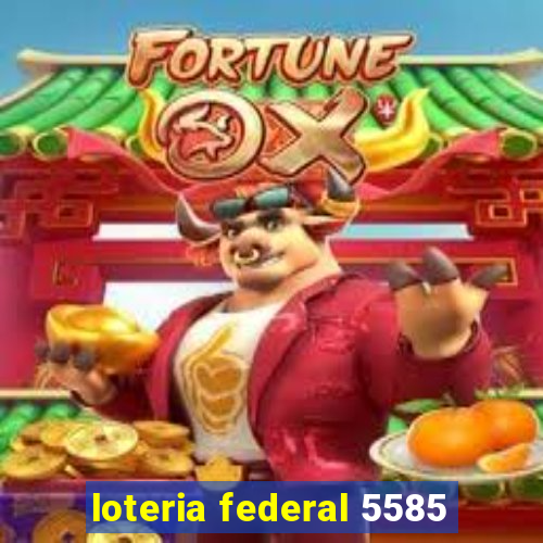 loteria federal 5585